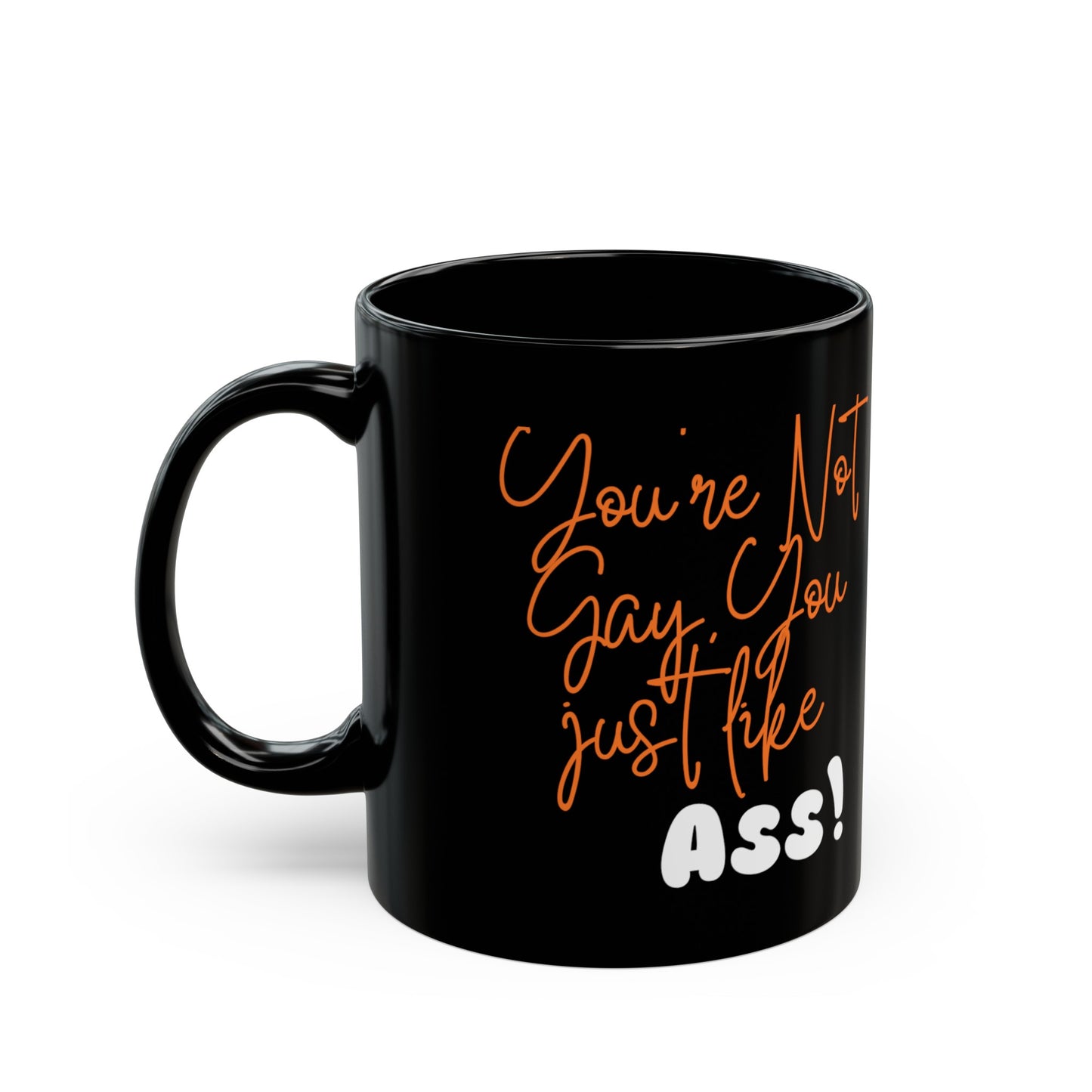 You Like Ass Black Mug 11oz