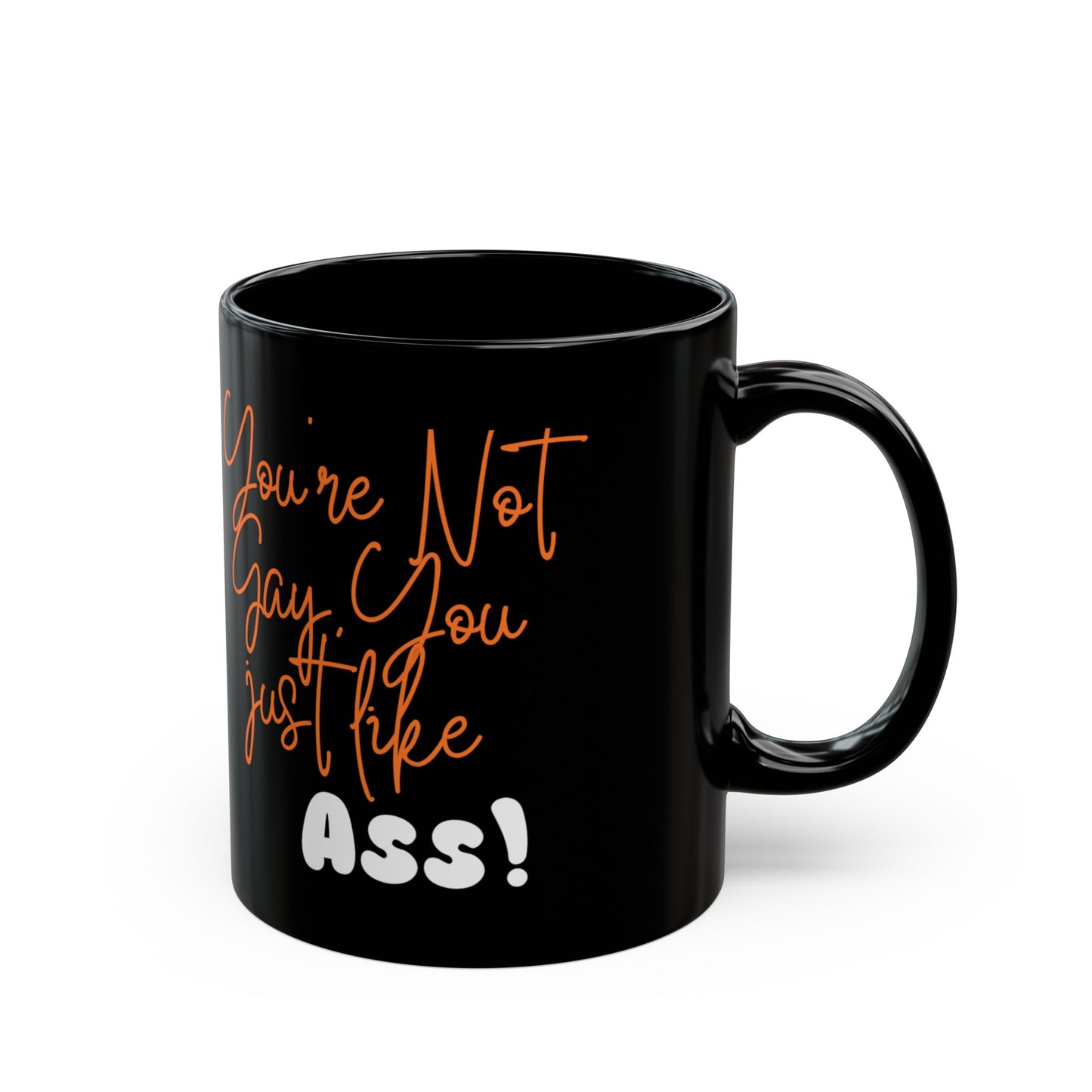 You Like Ass Black Mug 11oz