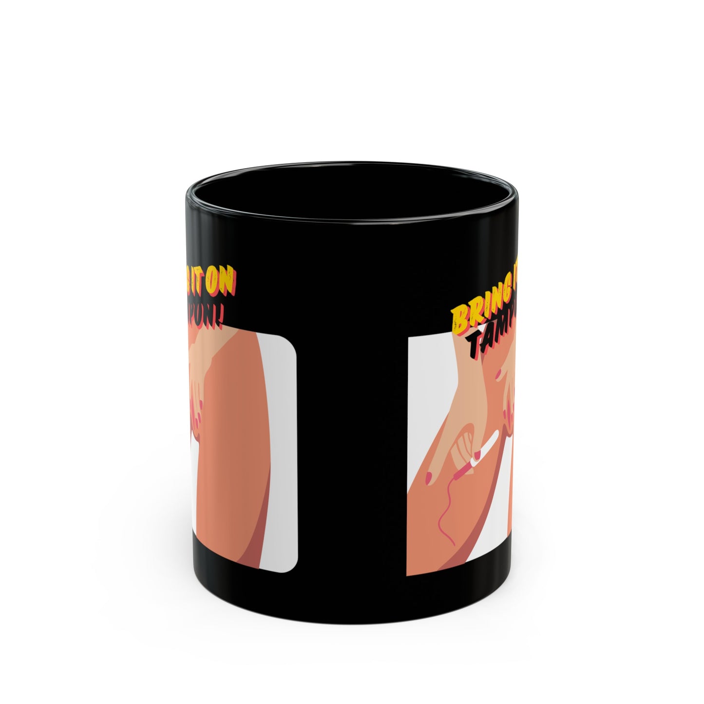 Bring It On Tampon Black Mug 11oz