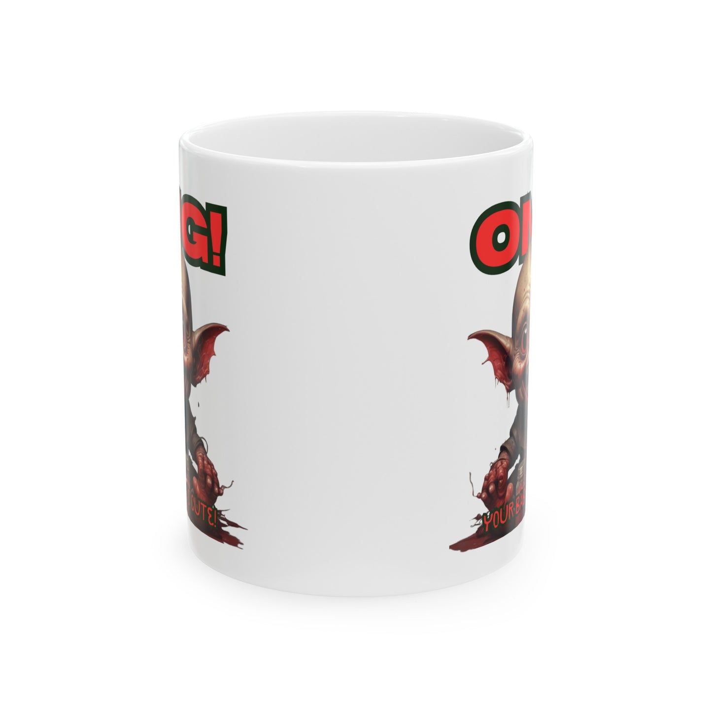 OMG! YOUR BABY IS SO CUTE! Mug, (11oz, 15oz)