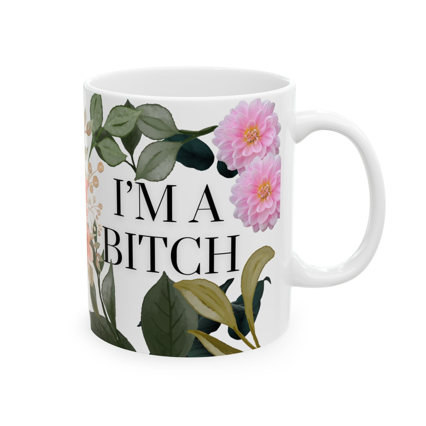 I'm A Bitch Mug