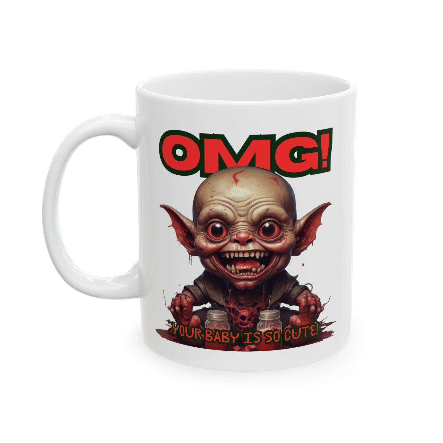 OMG! YOUR BABY IS SO CUTE! Mug, (11oz, 15oz)