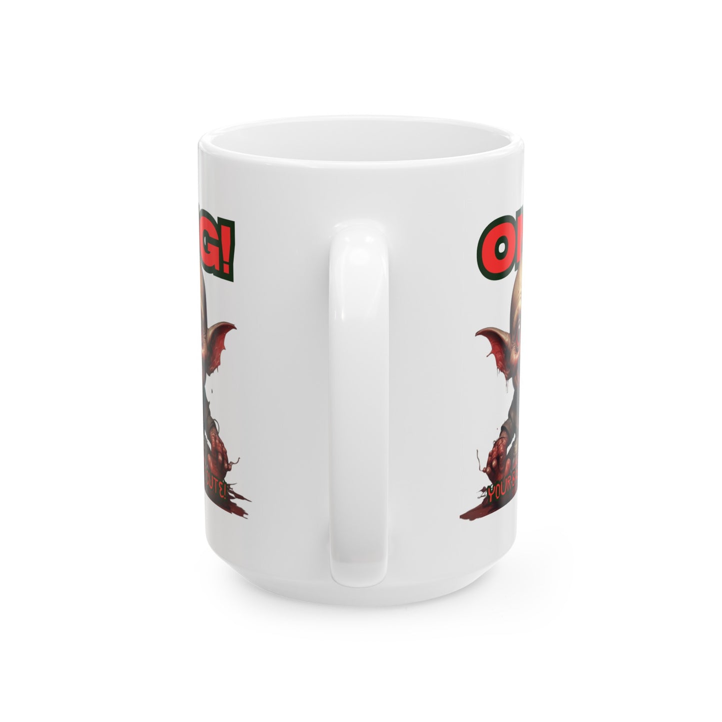 OMG! YOUR BABY IS SO CUTE! Mug, (11oz, 15oz)