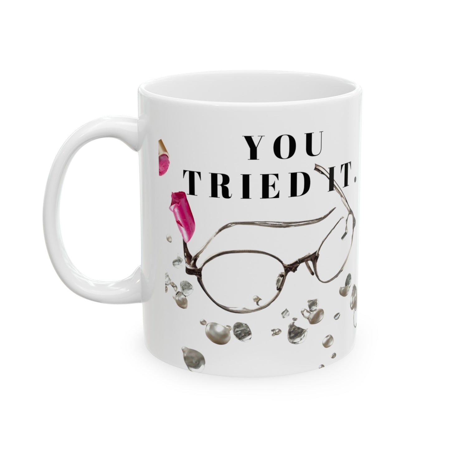 You Tried It Mug