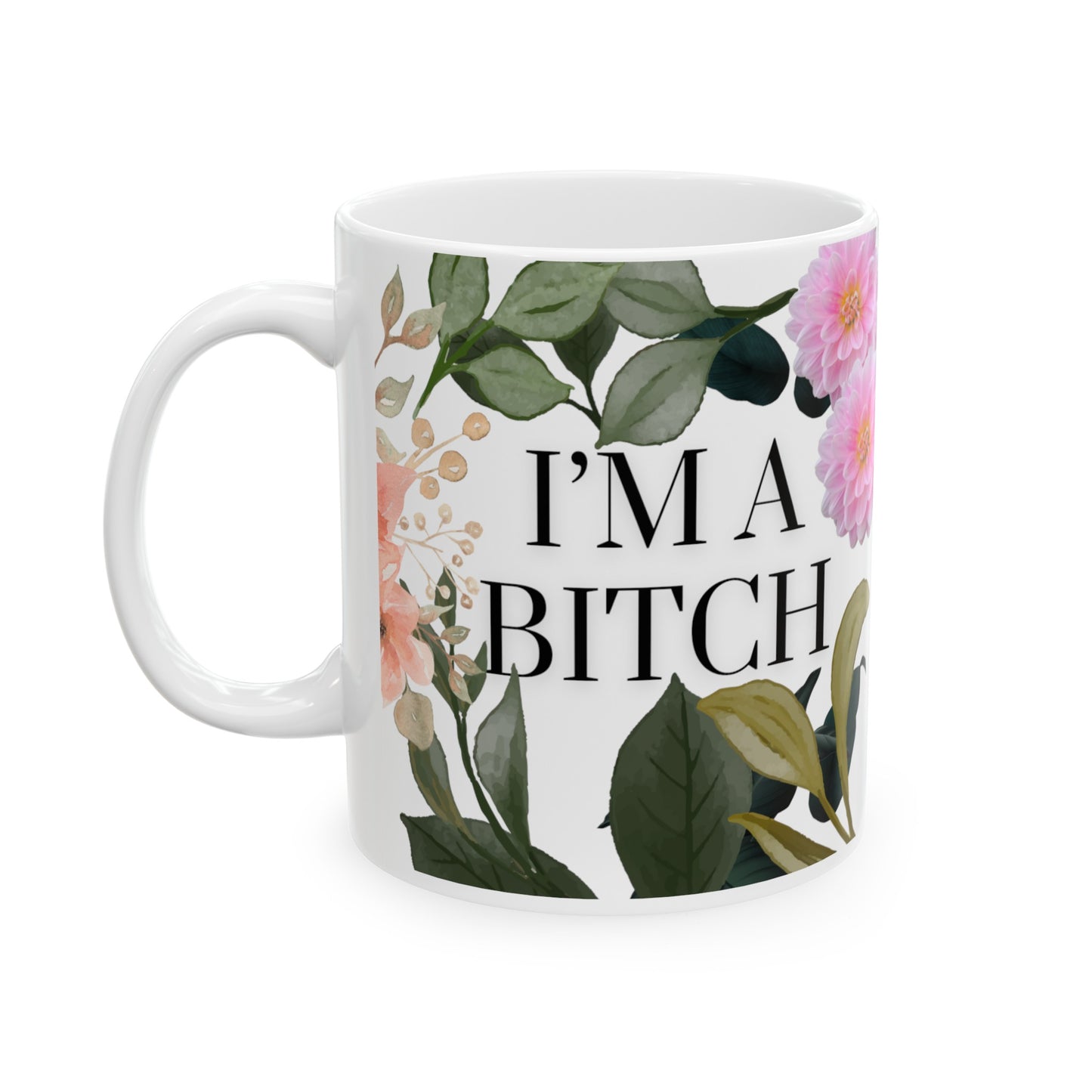 I'm A Bitch Mug
