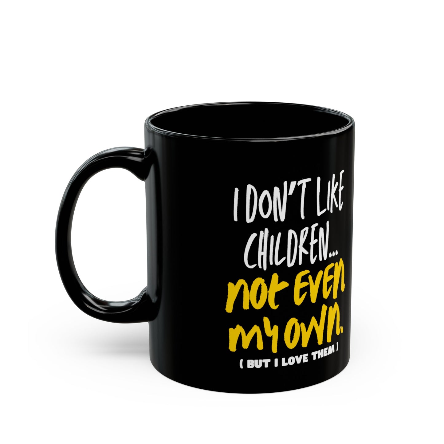 Don't Like Children Mug Black Mug 11oz