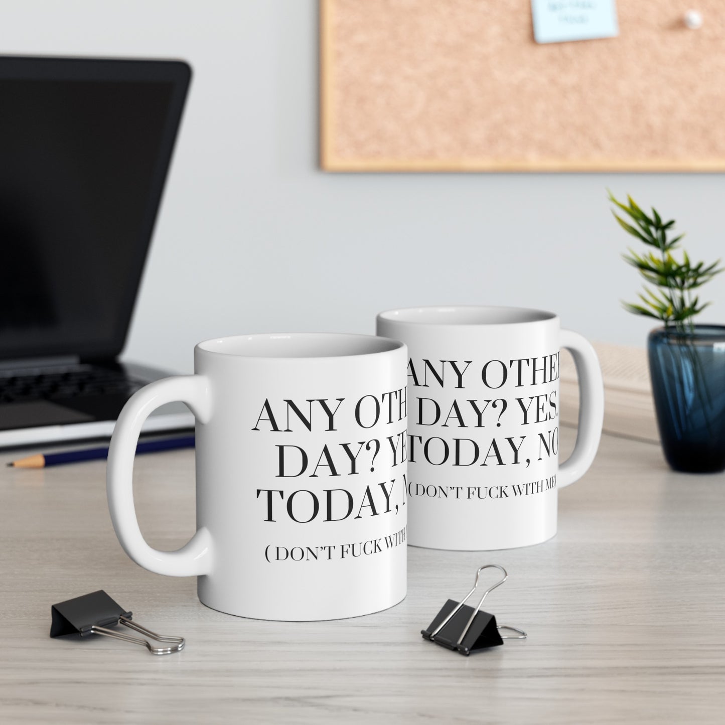 Today, No. Mug