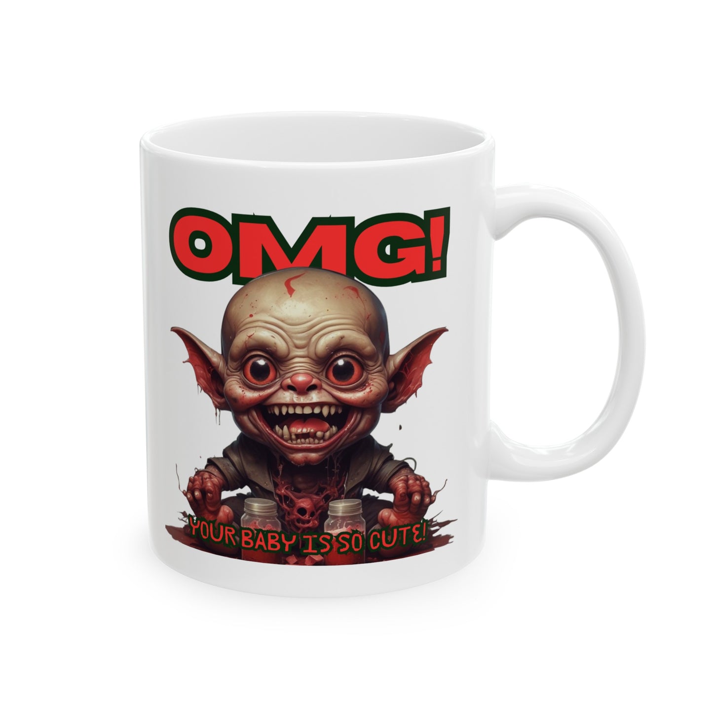 OMG! YOUR BABY IS SO CUTE! Mug, (11oz, 15oz)