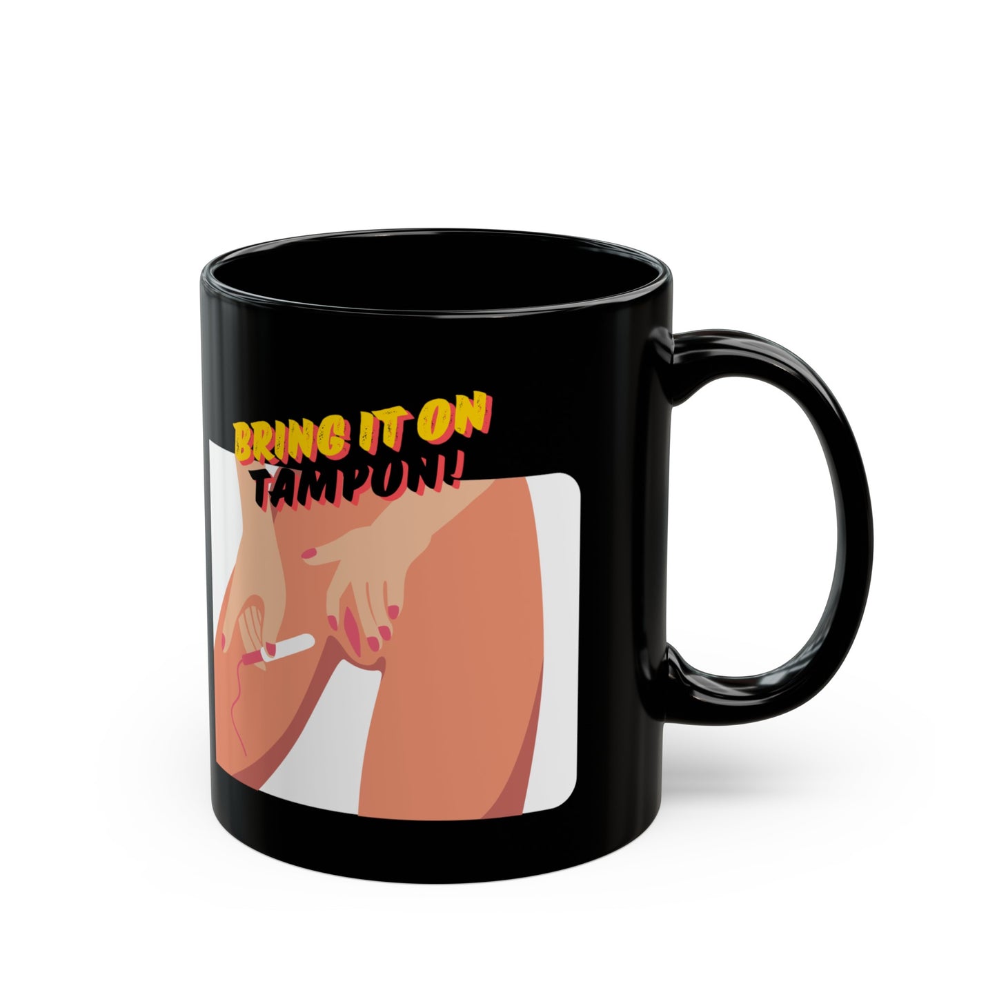 Bring It On Tampon Black Mug 11oz