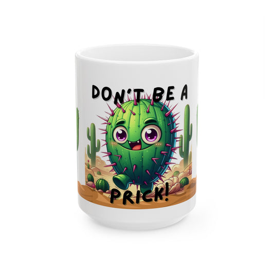 DON'T BE A PRICK! Mug, (11oz, 15oz)