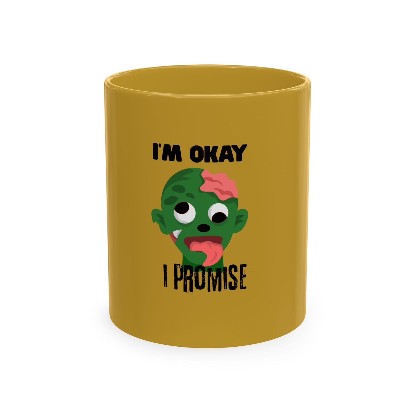 Zombie Face Mug - "I'm Okay I Promise"