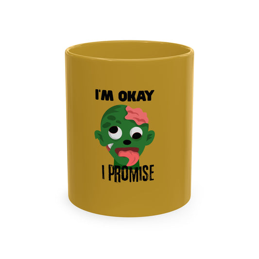 Zombie Face Mug - "I'm Okay I Promise"