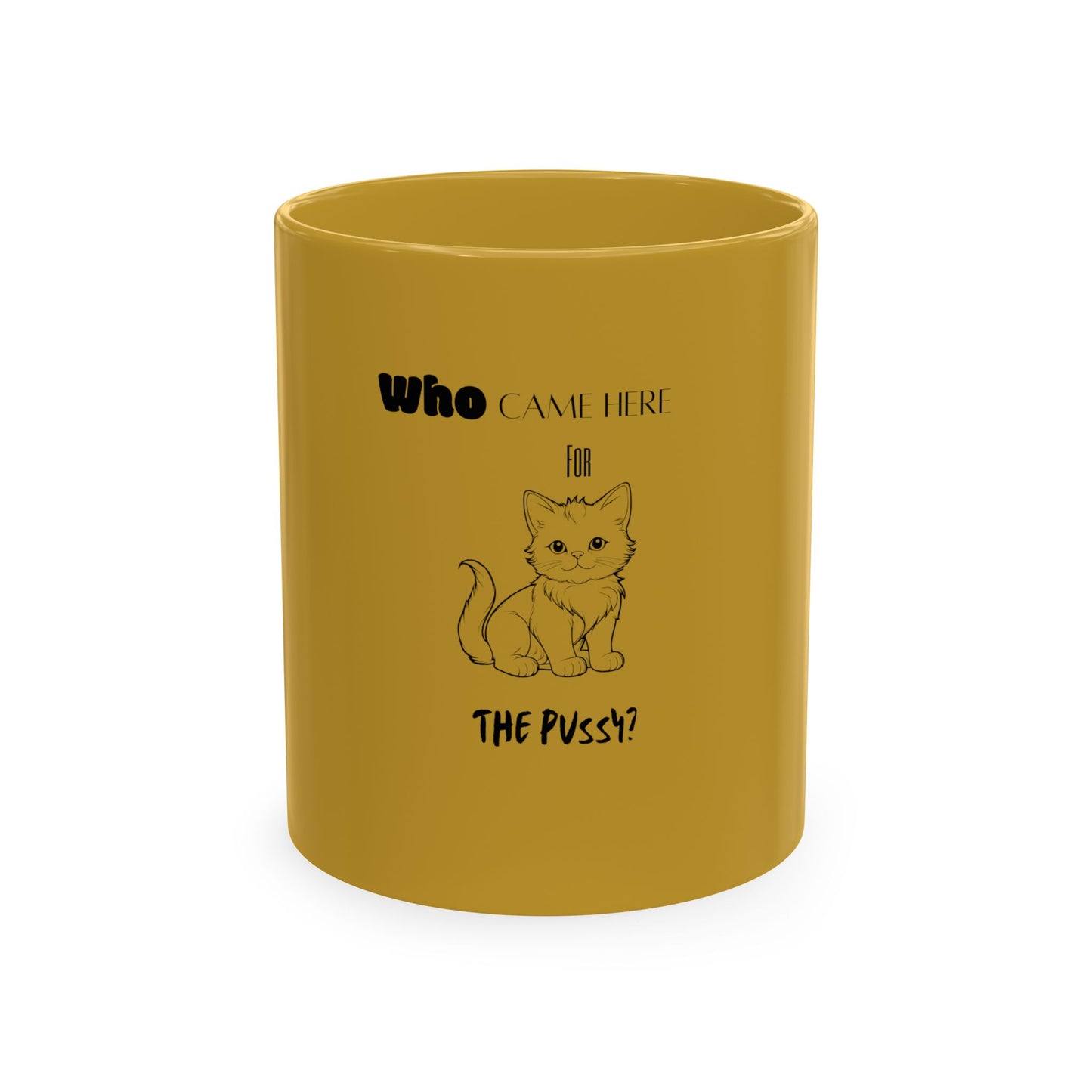 "Who Came Here For The Pussy?" Mug