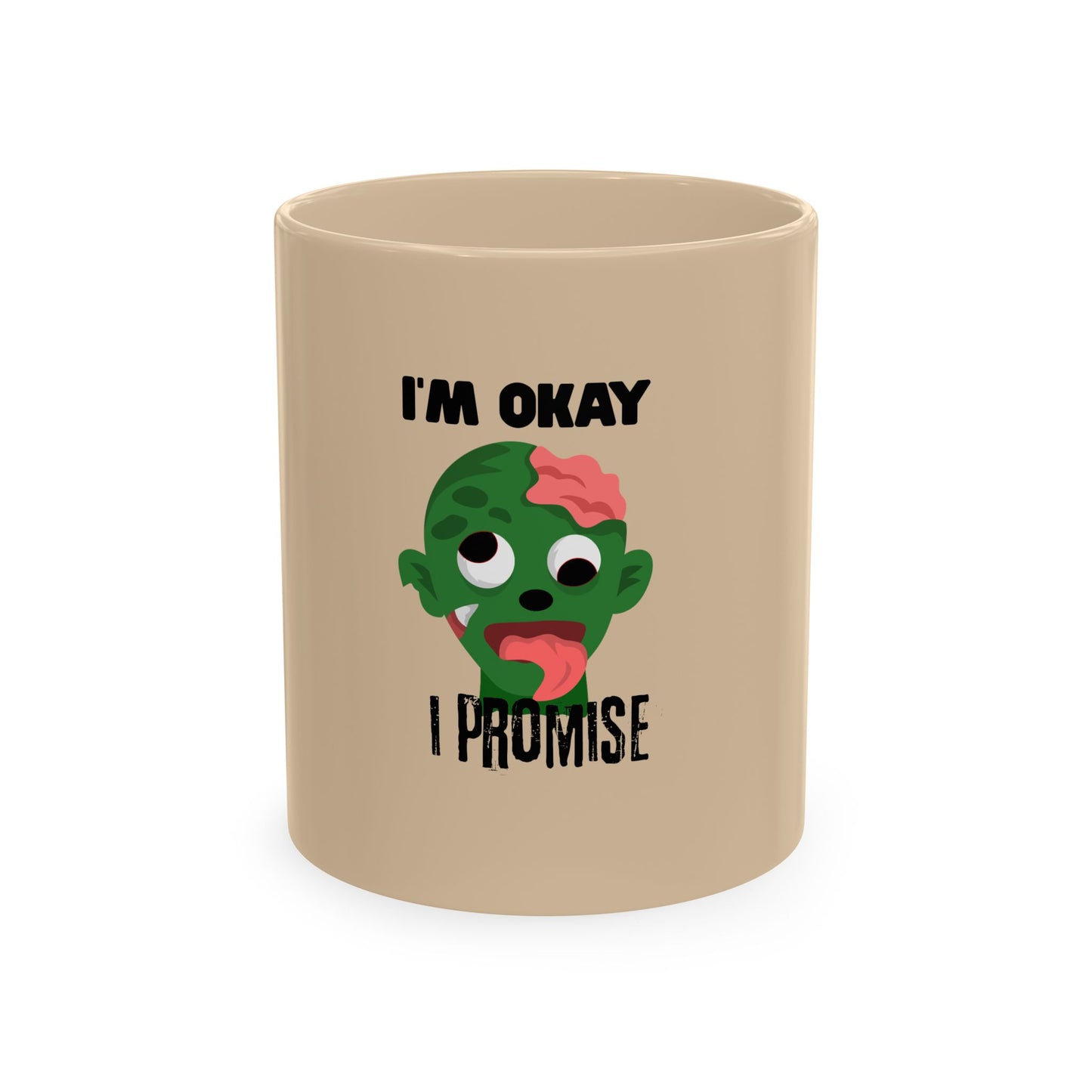 Zombie Face Mug - "I'm Okay I Promise"