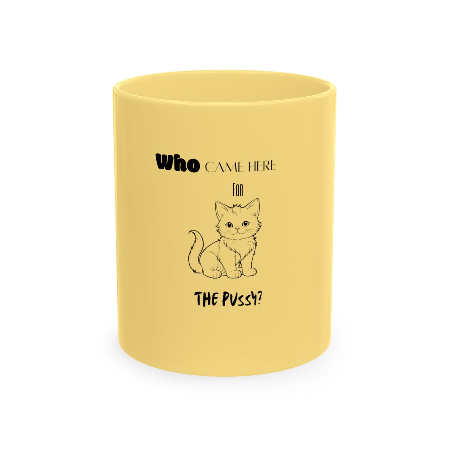 "Who Came Here For The Pussy?" Mug