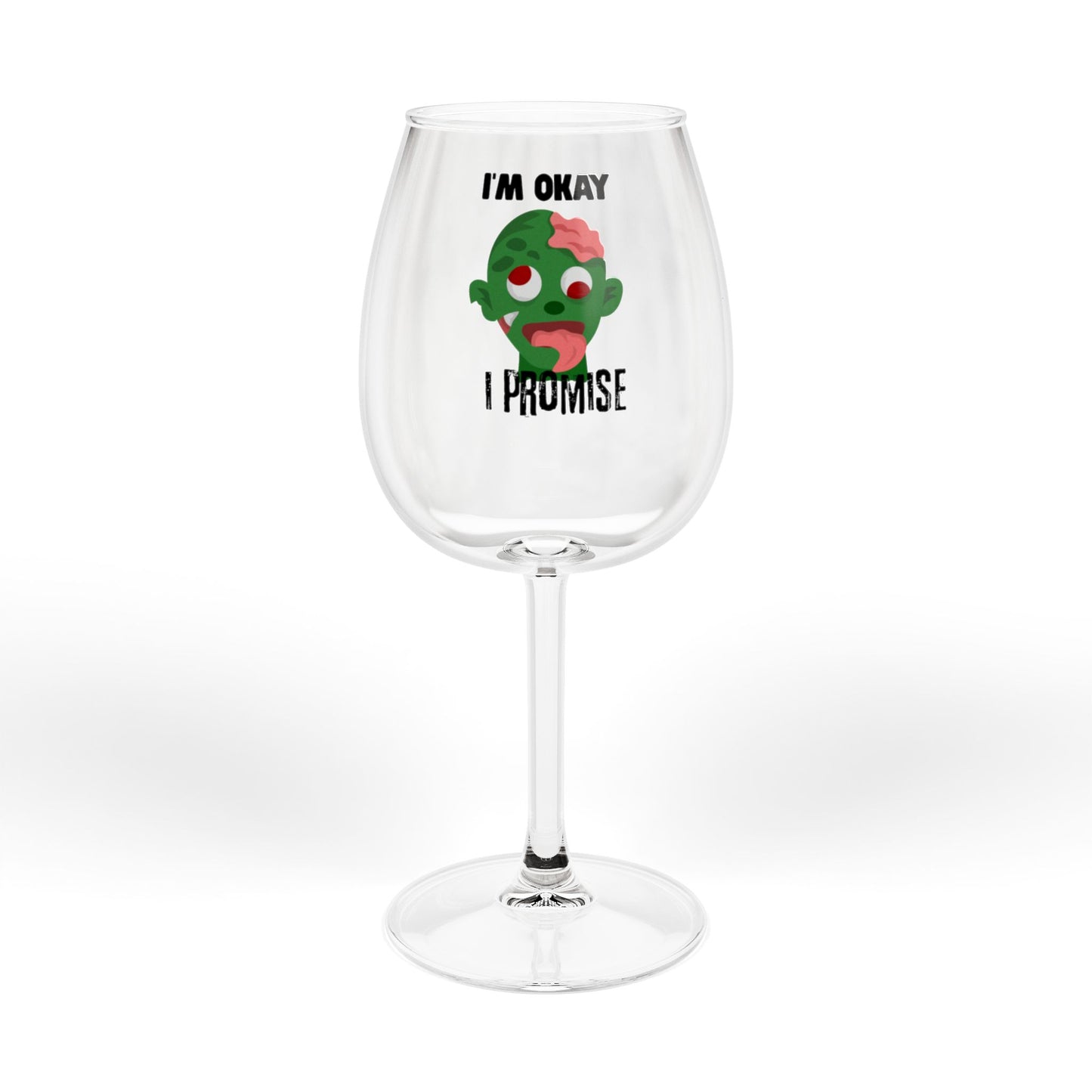 “I’m Okay I Promise” Zombie Wine Glass