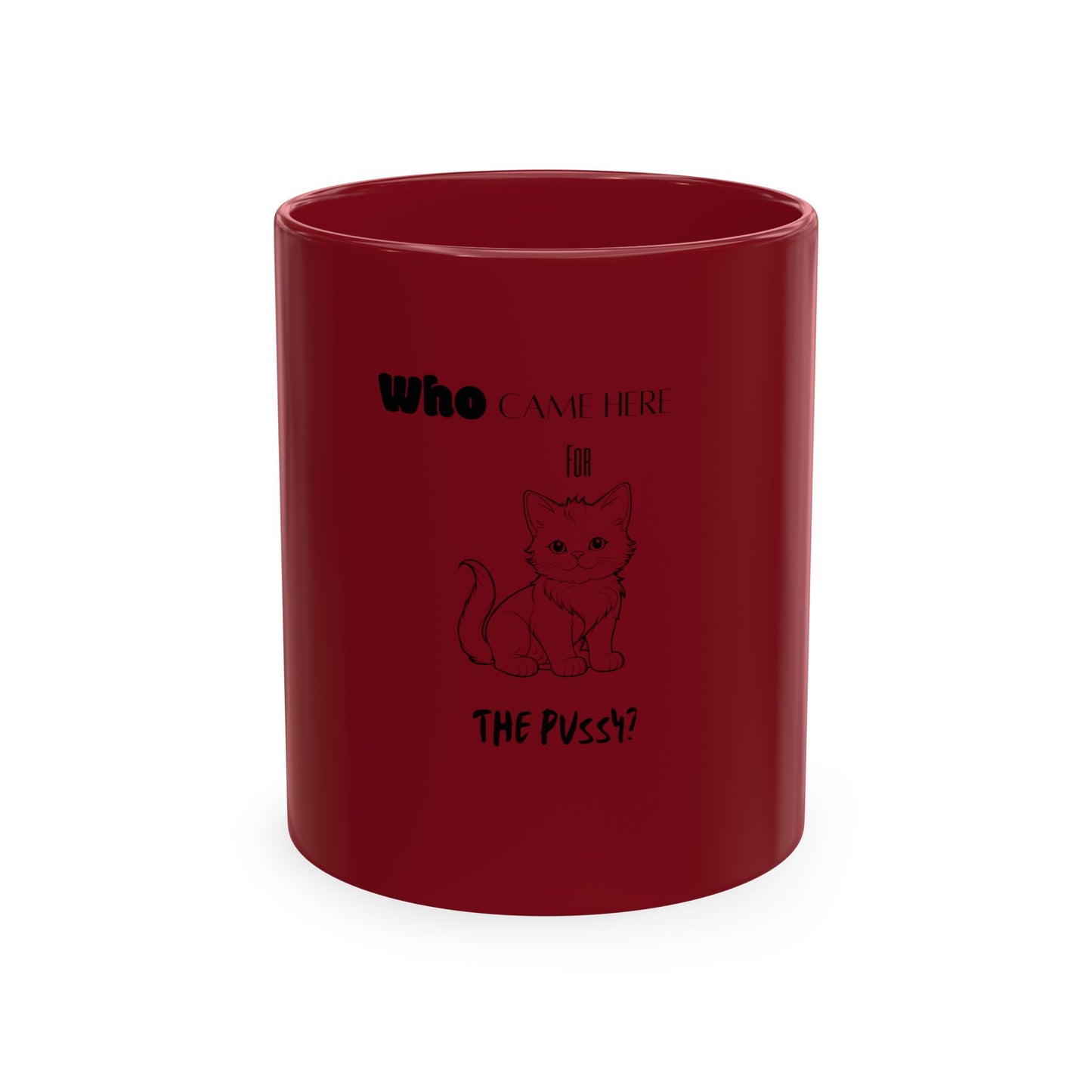"Who Came Here For The Pussy?" Mug