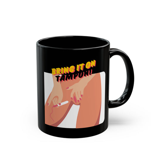 Bring It On Tampon Black Mug 11oz