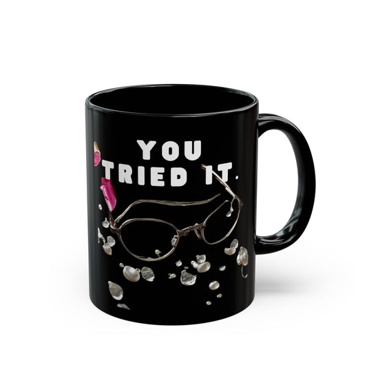 You Tried It  Mug BLK