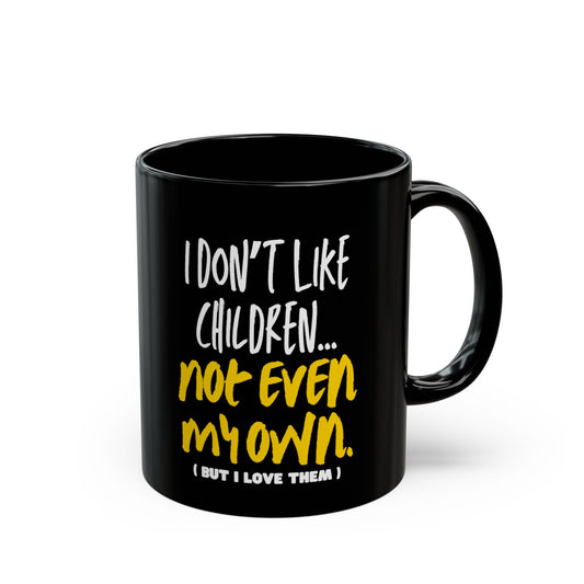 Don't Like Children Mug Black Mug 11oz