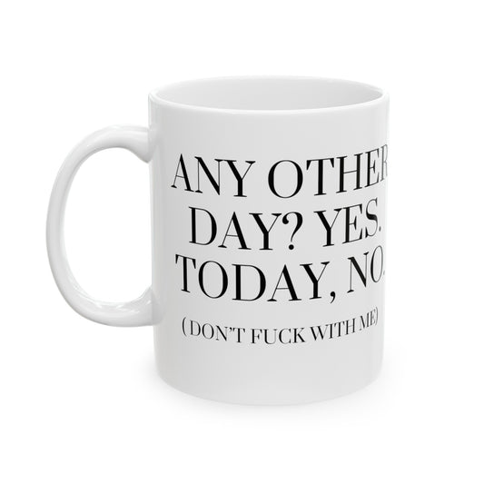 Today, No. Mug