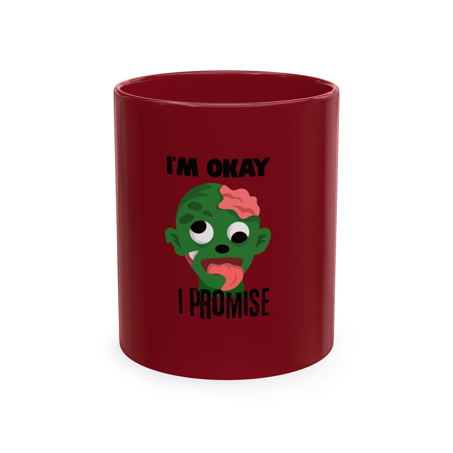 Zombie Face Mug - "I'm Okay I Promise"